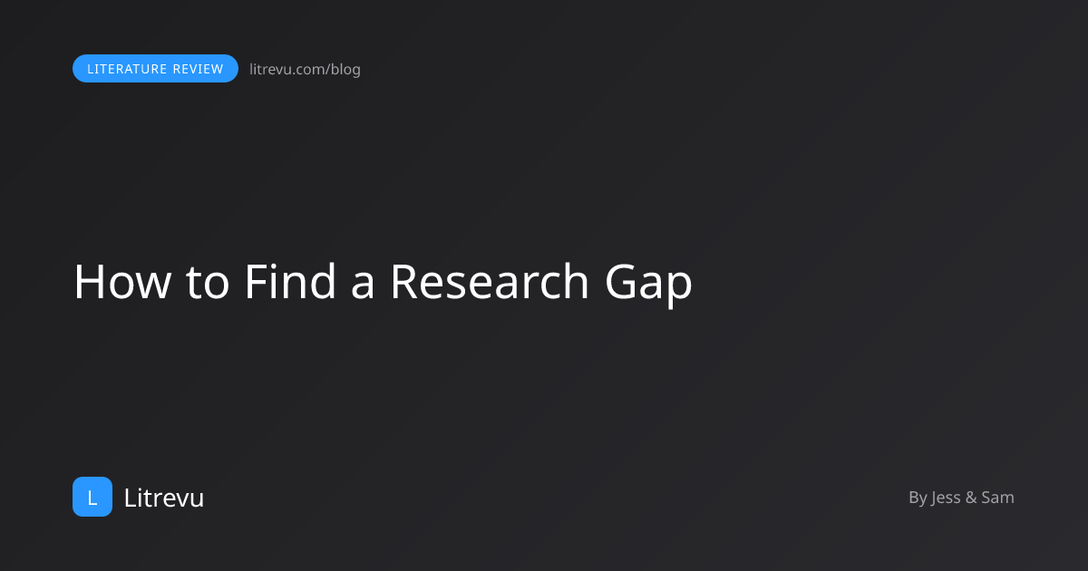 How to Find a Research Gap (Step-by-Step, 2026 Guide with Examples ...
