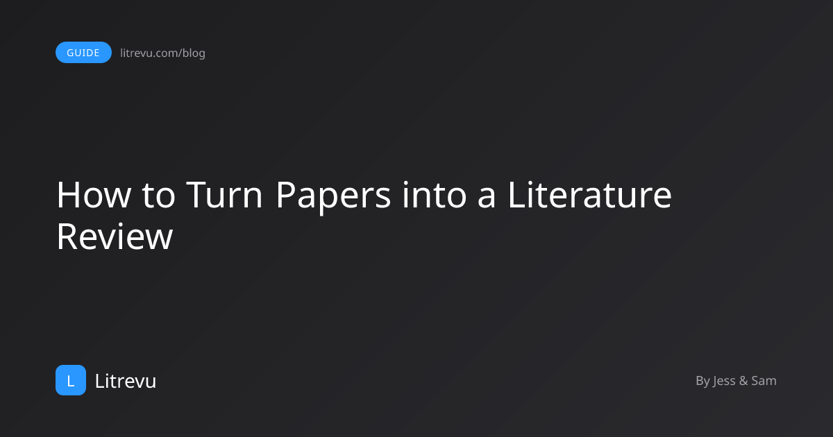 How to Turn Your Research Papers into a Literature Review (2026 Guide ...
