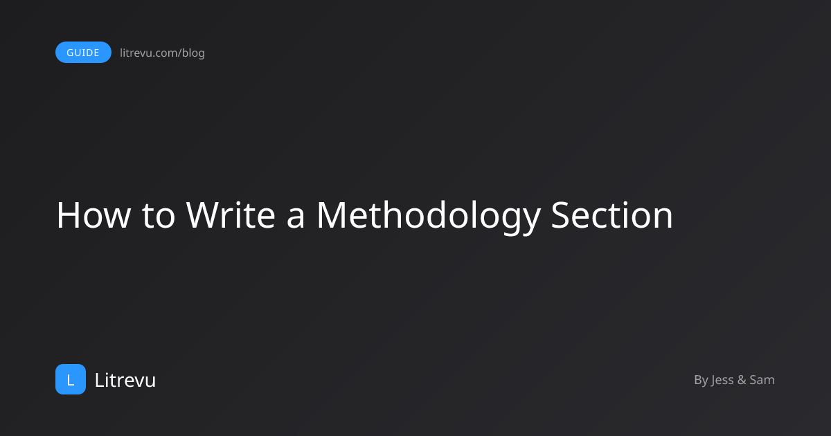 How to Write a Methodology Section (Complete Guide with Examples) | Litrevu