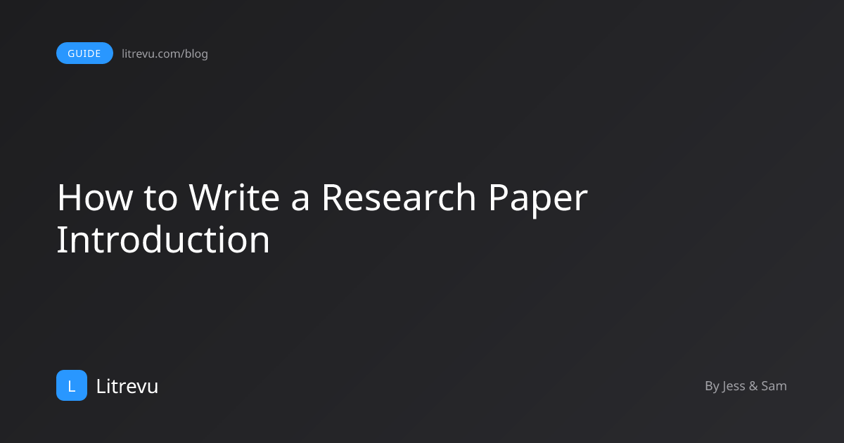 How to Write a Research Paper Introduction (Formula + Examples) | Litrevu